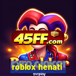 roblox henati